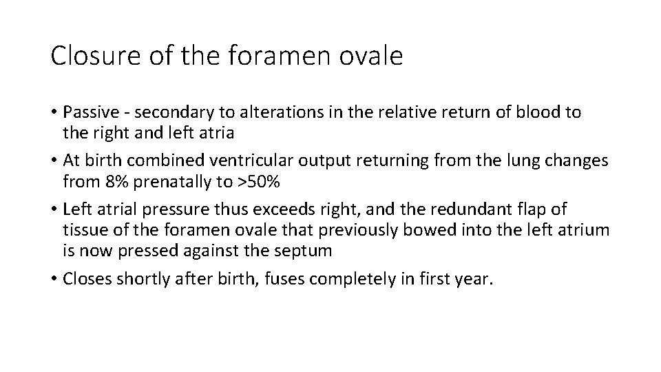 Closure of the foramen ovale • Passive - secondary to alterations in the relative