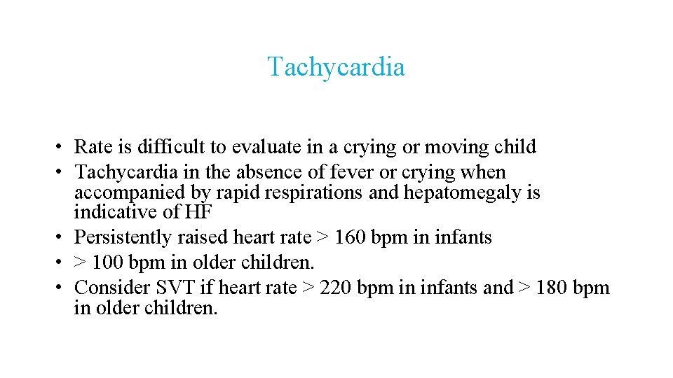 Tachycardia • Rate is difficult to evaluate in a crying or moving child •
