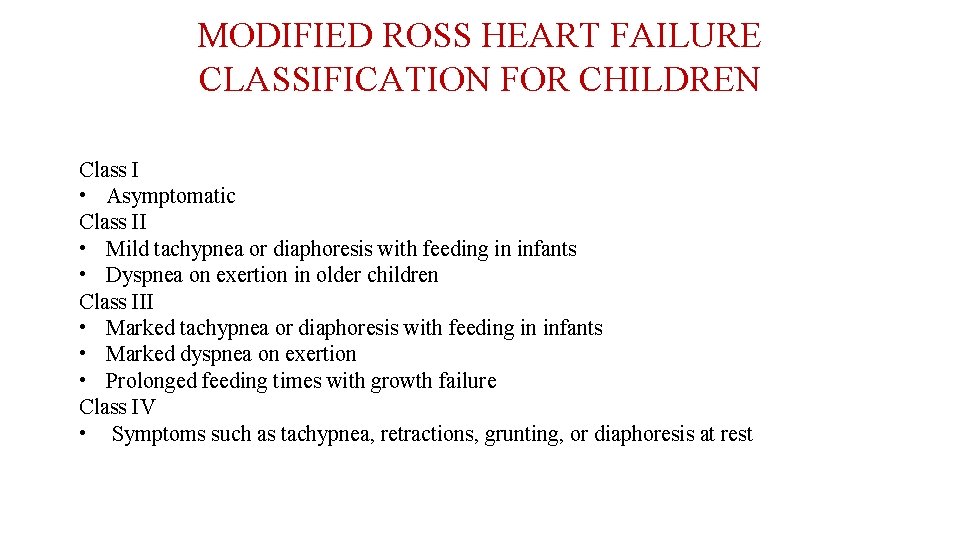 MODIFIED ROSS HEART FAILURE CLASSIFICATION FOR CHILDREN Class I • Asymptomatic Class II •