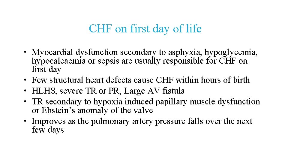 CHF on first day of life • Myocardial dysfunction secondary to asphyxia, hypoglycemia, hypocalcaemia
