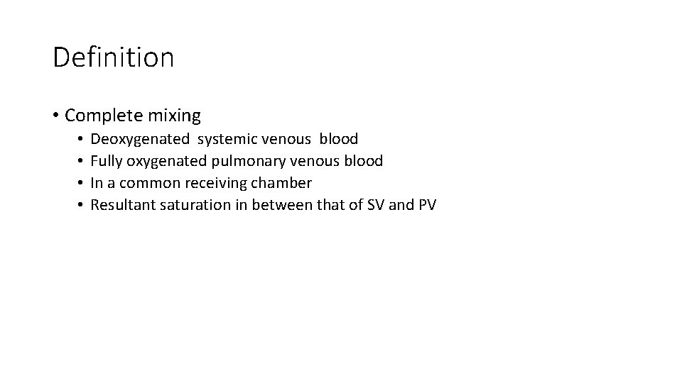 Definition • Complete mixing • • Deoxygenated systemic venous blood Fully oxygenated pulmonary venous