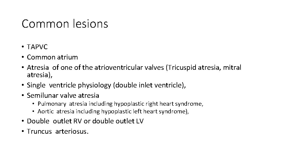 Common lesions • TAPVC • Common atrium • Atresia of one of the atrioventricular