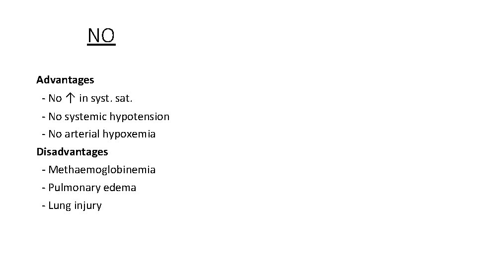 NO Advantages - No ↑ in syst. sat. - No systemic hypotension - No