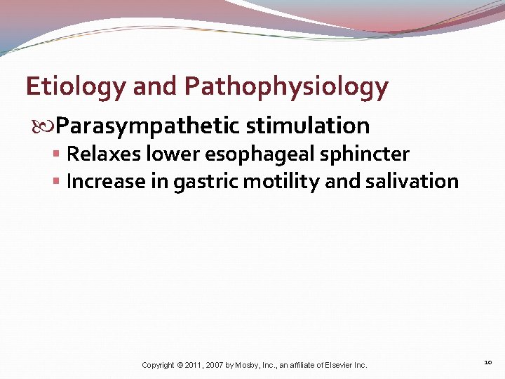 Etiology and Pathophysiology Parasympathetic stimulation § Relaxes lower esophageal sphincter § Increase in gastric