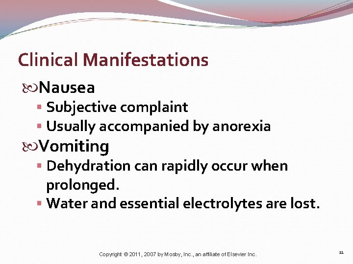 Clinical Manifestations Nausea § Subjective complaint § Usually accompanied by anorexia Vomiting § Dehydration