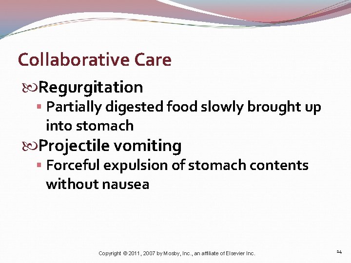 Collaborative Care Regurgitation § Partially digested food slowly brought up into stomach Projectile vomiting