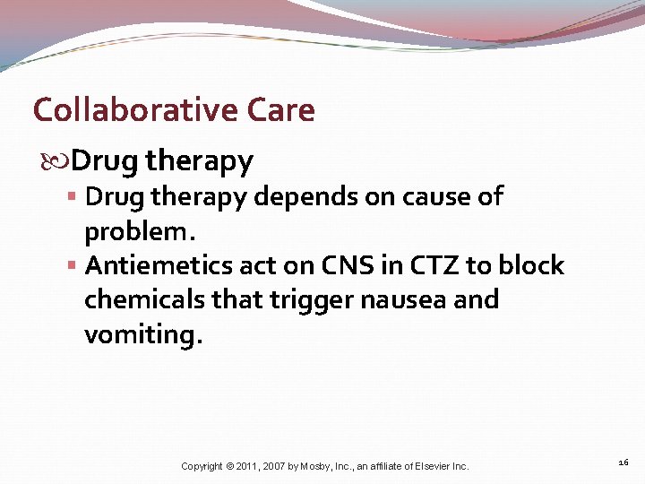 Collaborative Care Drug therapy § Drug therapy depends on cause of problem. § Antiemetics