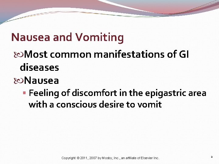 Nausea and Vomiting Most common manifestations of GI diseases Nausea § Feeling of discomfort