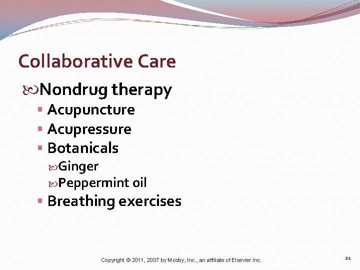 Collaborative Care Nondrug therapy § Acupuncture § Acupressure § Botanicals Ginger Peppermint oil §