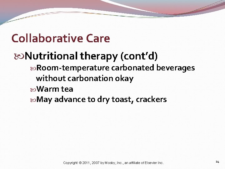 Collaborative Care Nutritional therapy (cont’d) Room-temperature carbonated beverages without carbonation okay Warm tea May