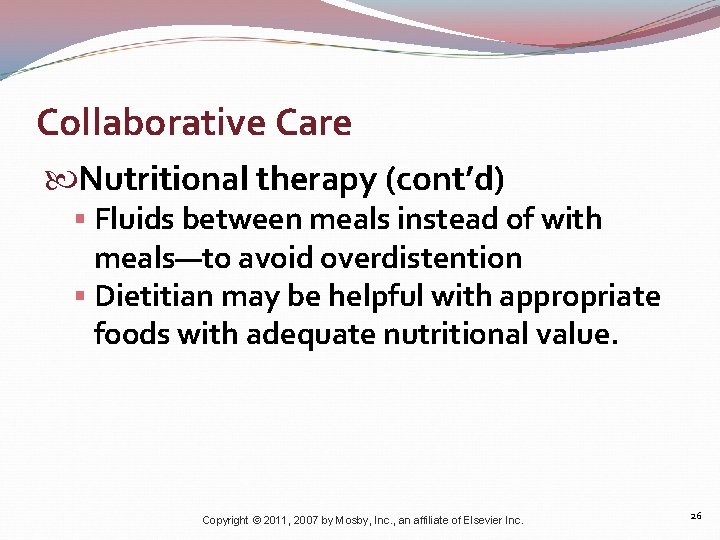 Collaborative Care Nutritional therapy (cont’d) § Fluids between meals instead of with meals—to avoid