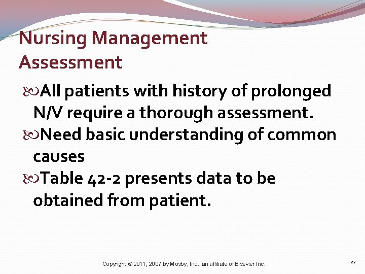 Nursing Management Assessment All patients with history of prolonged N/V require a thorough assessment.