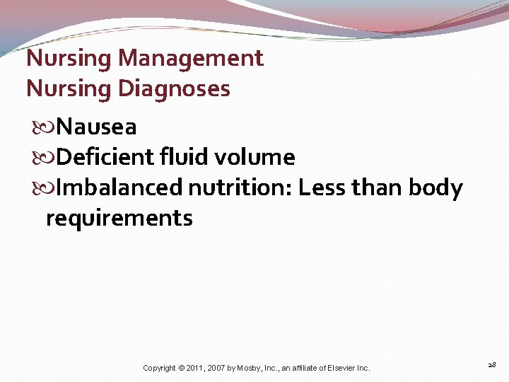 Nursing Management Nursing Diagnoses Nausea Deficient fluid volume Imbalanced nutrition: Less than body requirements