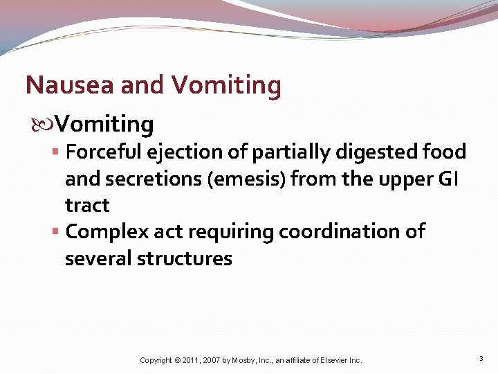 Nausea and Vomiting § Forceful ejection of partially digested food and secretions (emesis) from
