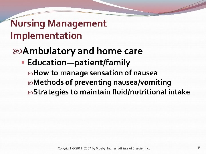 Nursing Management Implementation Ambulatory and home care § Education—patient/family How to manage sensation of