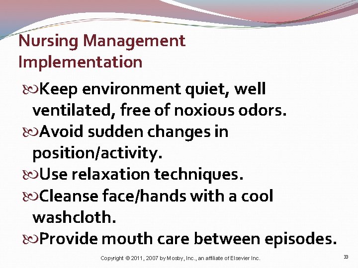 Nursing Management Implementation Keep environment quiet, well ventilated, free of noxious odors. Avoid sudden