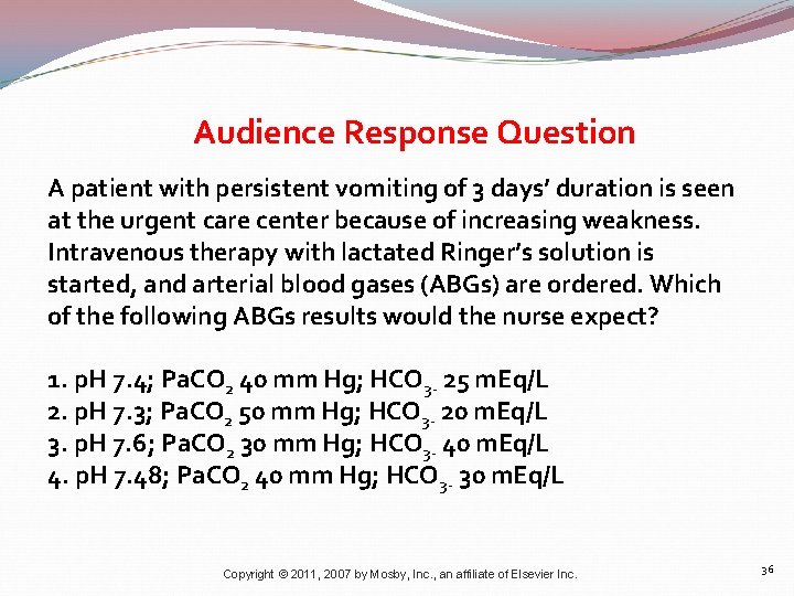 Audience Response Question A patient with persistent vomiting of 3 days’ duration is seen