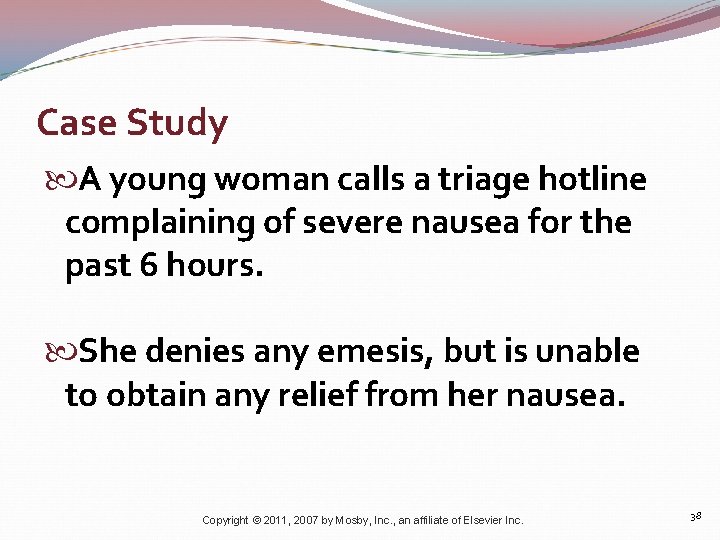 Case Study A young woman calls a triage hotline complaining of severe nausea for