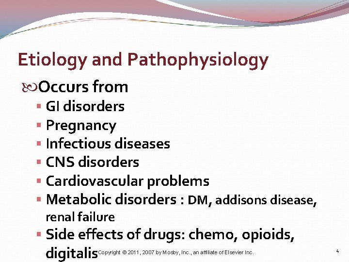 Etiology and Pathophysiology Occurs from § GI disorders § Pregnancy § Infectious diseases §