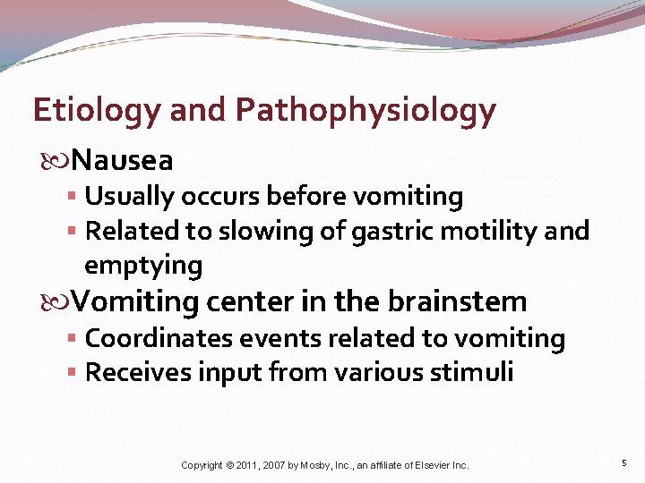 Etiology and Pathophysiology Nausea § Usually occurs before vomiting § Related to slowing of