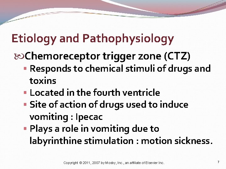 Etiology and Pathophysiology Chemoreceptor trigger zone (CTZ) § Responds to chemical stimuli of drugs