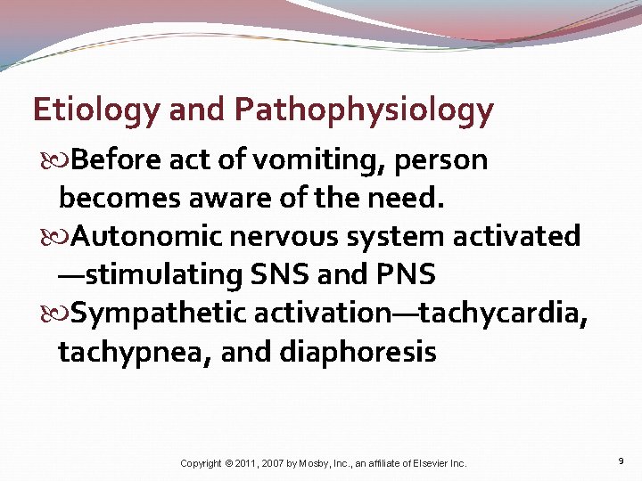 Etiology and Pathophysiology Before act of vomiting, person becomes aware of the need. Autonomic