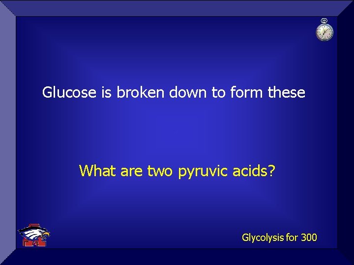 Glucose is broken down to form these What are two pyruvic acids? Glycolysis for