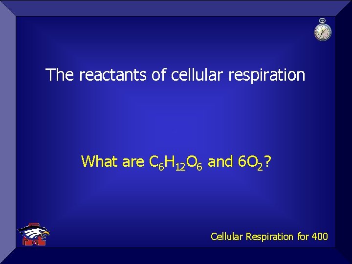 The reactants of cellular respiration What are C 6 H 12 O 6 and