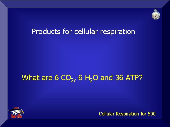 Products for cellular respiration What are 6 CO 2, 6 H 2 O and