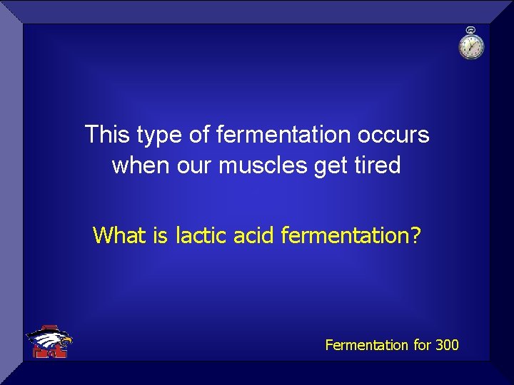 This type of fermentation occurs when our muscles get tired What is lactic acid