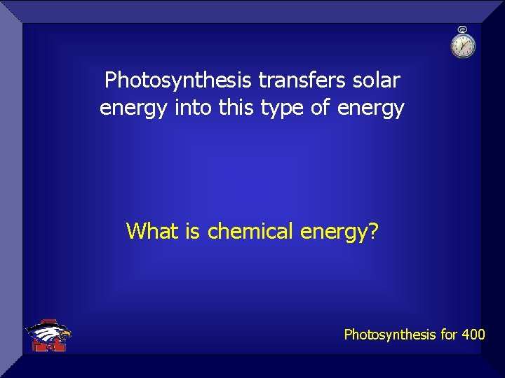 Photosynthesis transfers solar energy into this type of energy What is chemical energy? Photosynthesis