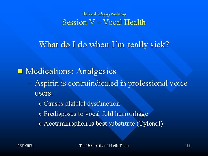 The Vocal Pedagogy Workshop Session V – Vocal Health What do I do when