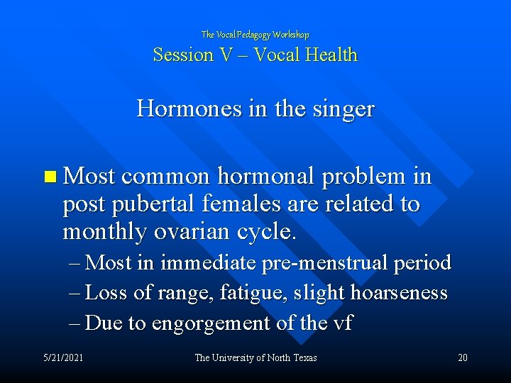 The Vocal Pedagogy Workshop Session V – Vocal Health Hormones in the singer n