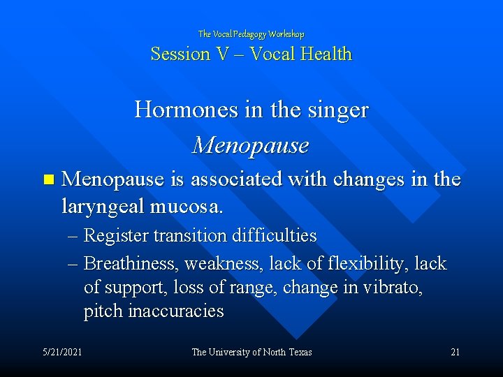 The Vocal Pedagogy Workshop Session V – Vocal Health Hormones in the singer Menopause