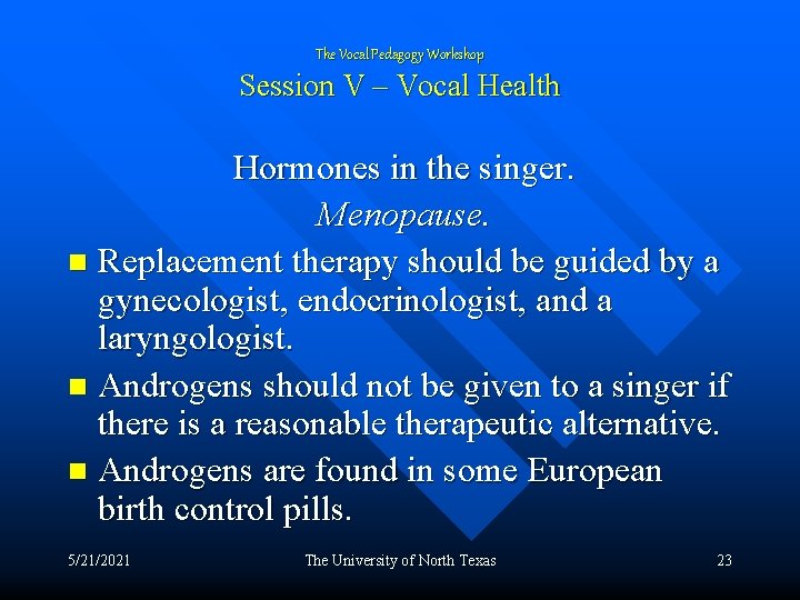 The Vocal Pedagogy Workshop Session V – Vocal Health Hormones in the singer. Menopause.