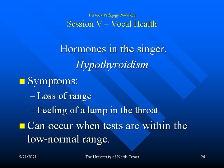 The Vocal Pedagogy Workshop Session V – Vocal Health Hormones in the singer. Hypothyroidism