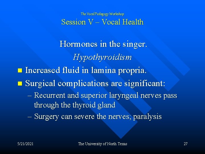 The Vocal Pedagogy Workshop Session V – Vocal Health Hormones in the singer. Hypothyroidism