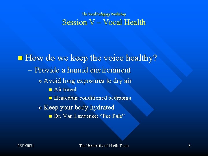 The Vocal Pedagogy Workshop Session V – Vocal Health n How do we keep