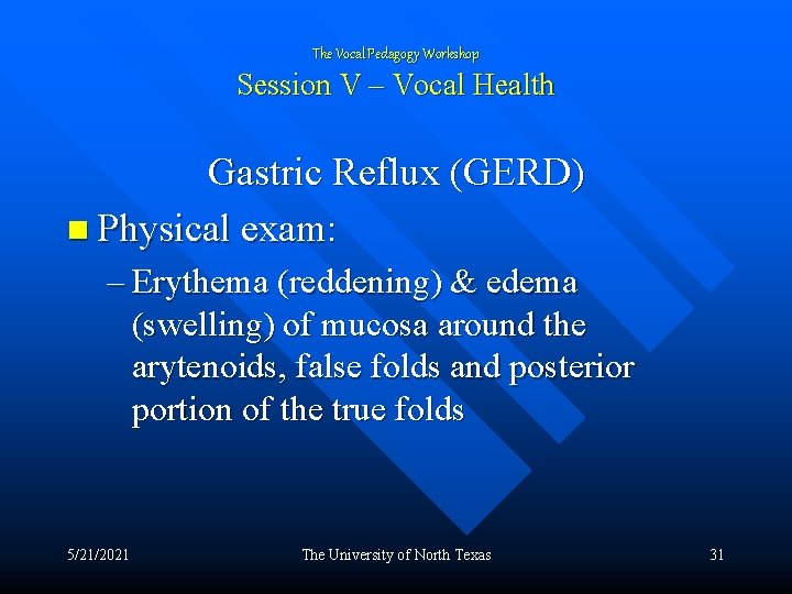 The Vocal Pedagogy Workshop Session V – Vocal Health Gastric Reflux (GERD) n Physical