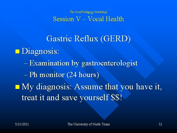 The Vocal Pedagogy Workshop Session V – Vocal Health Gastric Reflux (GERD) n Diagnosis: