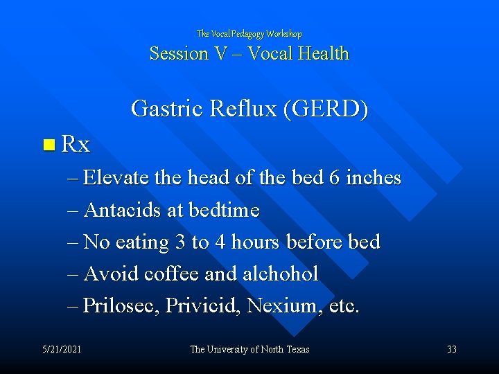 The Vocal Pedagogy Workshop Session V – Vocal Health Gastric Reflux (GERD) n Rx