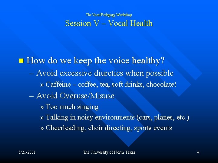 The Vocal Pedagogy Workshop Session V – Vocal Health n How do we keep