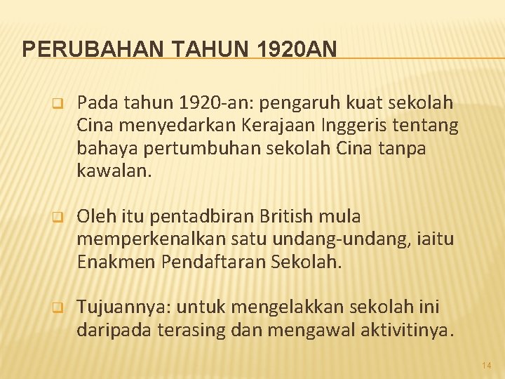 PERUBAHAN TAHUN 1920 AN q Pada tahun 1920 -an: pengaruh kuat sekolah Cina menyedarkan