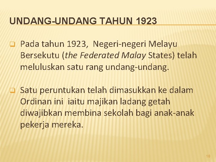 UNDANG-UNDANG TAHUN 1923 q Pada tahun 1923, Negeri-negeri Melayu Bersekutu (the Federated Malay States)