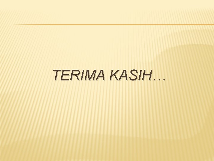 TERIMA KASIH… 