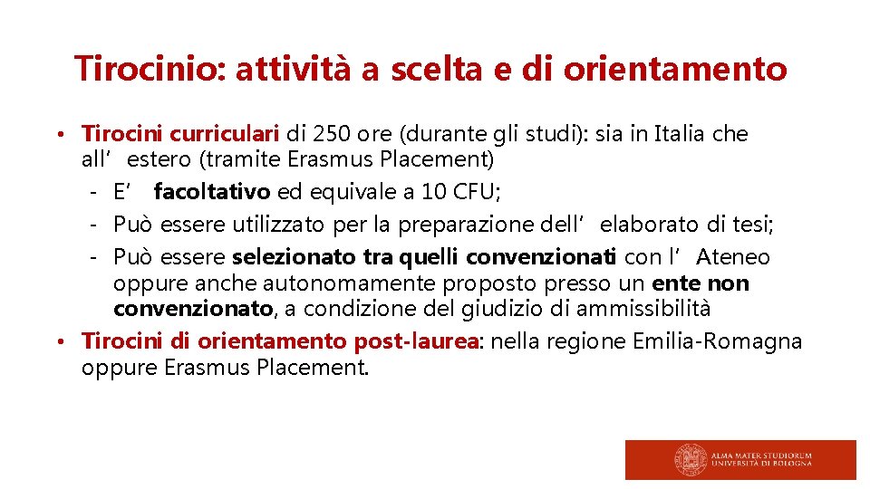 Tirocinio: attività a scelta e di orientamento • Tirocini curriculari di 250 ore (durante