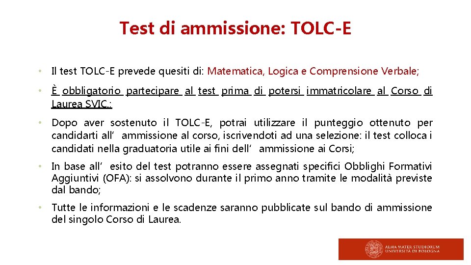 Test di ammissione: TOLC-E • Il test TOLC-E prevede quesiti di: Matematica, Logica e