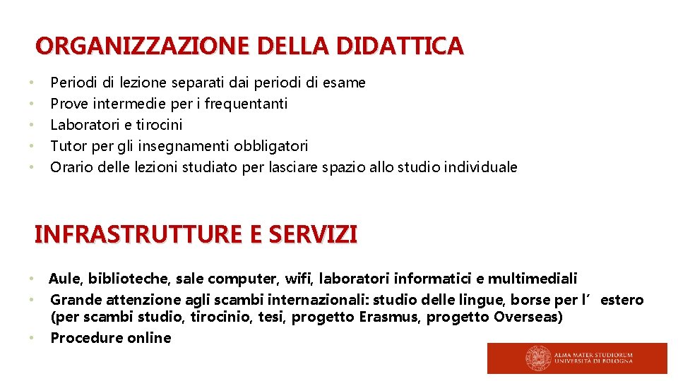ORGANIZZAZIONE DELLA DIDATTICA • • • Periodi di lezione separati dai periodi di esame