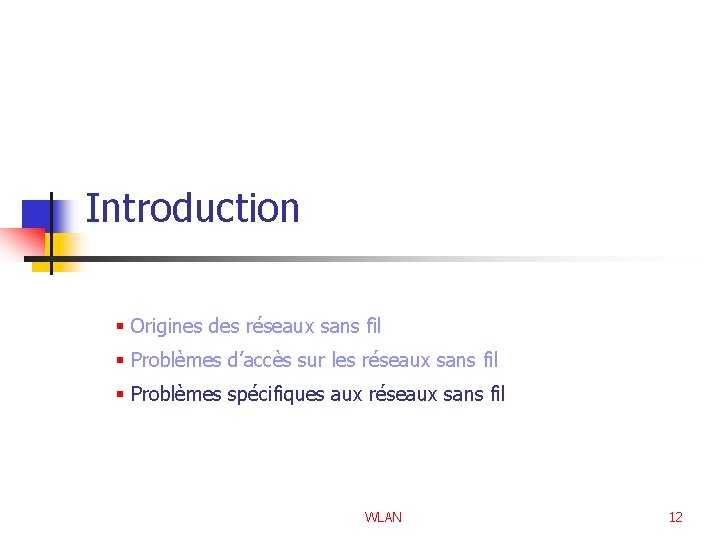 Introduction § Origines des réseaux sans fil § Problèmes d’accès sur les réseaux sans