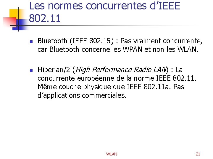 Les normes concurrentes d’IEEE 802. 11 n n Bluetooth (IEEE 802. 15) : Pas